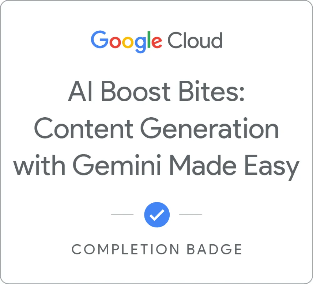 Maik Ellerbrock's verified AI Boost Bites: Content Generation with Gemini Made Easy badge issued by Google Skills