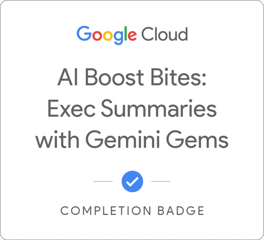 Maik Ellerbrock's verified AI Boost Bites: Exec Summaries with Gemini Gems badge issued by Google Skills