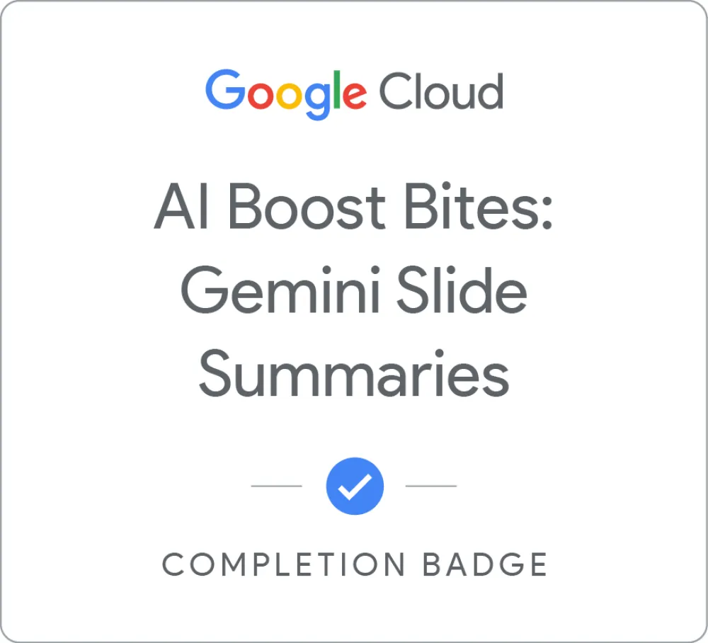 Maik Ellerbrock's verified AI Boost Bites: Gemini Slide Summaries badge issued by Google Skills