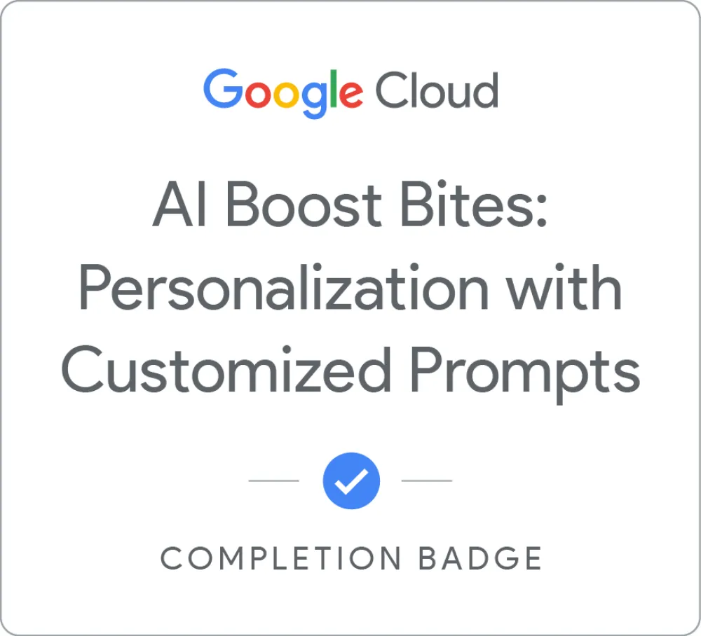 Maik Ellerbrock's verified AI Boost Bites: Personalization with customized prompts badge issued by Google Skills