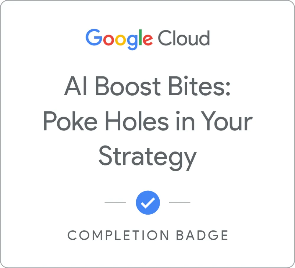 Maik Ellerbrock's verified AI Boost Bites: Poke Holes in Your Strategy badge issued by Google Skills