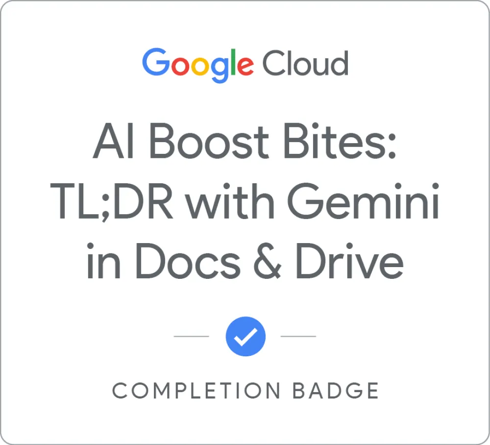 Maik Ellerbrock's verified AI Boost Bites: TL;DR with Gemini in Docs &amp; Drive badge issued by Google Skills