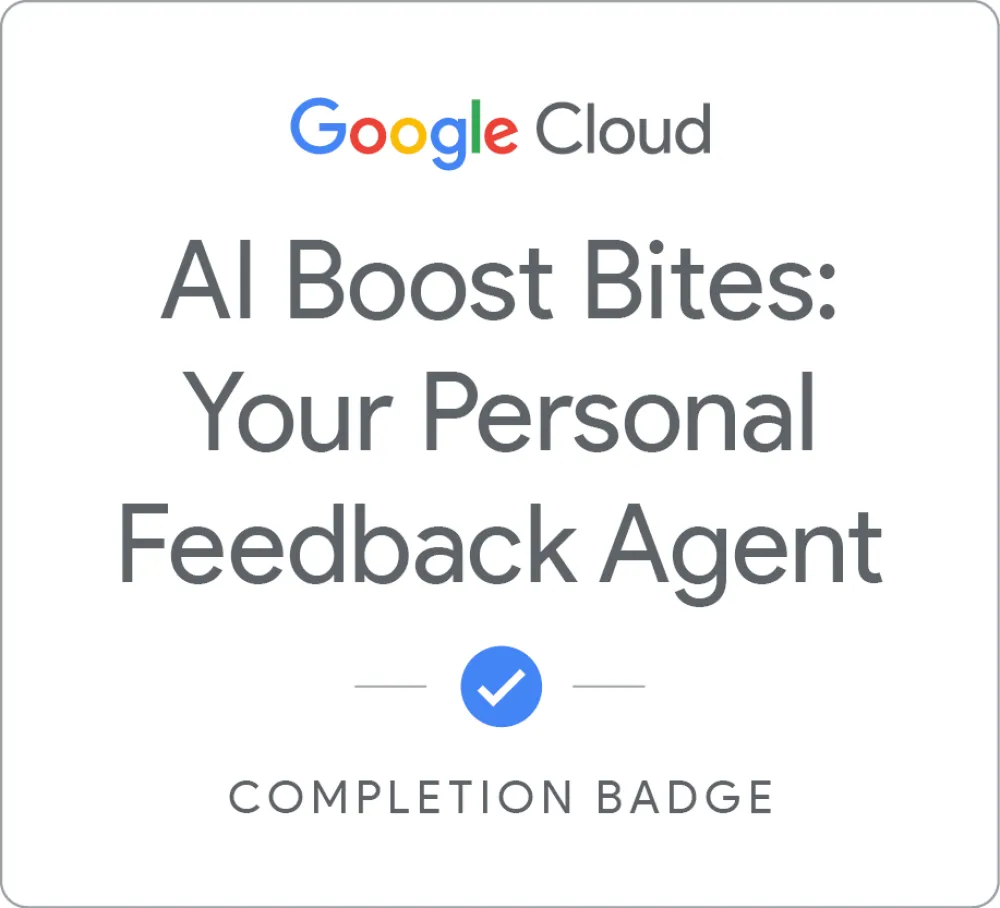 Maik Ellerbrock's verified AI Boost Bites: Your Personal Feedback Agent badge issued by Google Skills